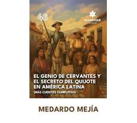 El genio de Cervantes y el secreto del Quijote en América Latina (Más cuentos completos)