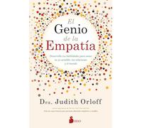 El genio de la empatía: Desarrolla tus habilidades para sanar tu yo sensible, tus relaciones y el mundo