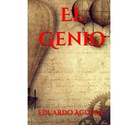 El Genio: La vida de un genio en el siglo XIV. Historia dedicada a las personas que tienen asperger. (Novela histórica, drama y aventuras). (Grandes novelas asombrosas)