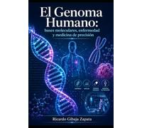 El Genoma Humano Bases moleculares, enfermedad y medicina de precisión