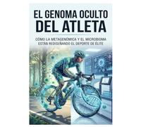 EL GENOMA OCULTO DEL ATLETA: Cómo la metagenómica y el microbioma están rediseñando el deporte de élite