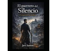 El Gerrero del Silencio: El renacer de las sombras