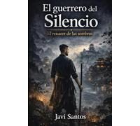 El Gerrero del Silencio: El renacer de las sombras