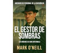 El Gestor de Sombras: Un thriller implacable de espionaje, poder y secretos en la Alemania posterior a la Guerra Fría (Division 89)