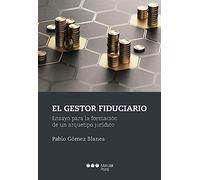 El gestor fiduciario: Ensayo para la formación de un arquetipo jurídico (Varios)