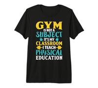 El Gimnasio no es una Materia Que enseño educación física Camiseta Premium