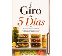 El Giro de 5 Días: 40 planes semanales con listas de compras coordinadas para comer bien y recuperar tus tardes sin estrés
