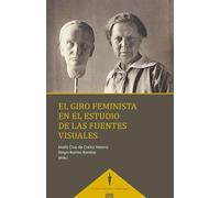 El giro feminista en el estudio de las fuentes visuales (MUJERES, HISTORIA Y FEMINISMO)