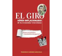 EL GIRO HÍPER-INFLACIONARIO DE LA ECONOMÍA VENEZOLANA: ¿Guerra económica o Economía de guerra?