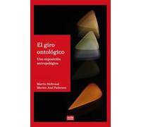 El giro ontológico: Una exposición antropológica: 6 (EntreGiros)