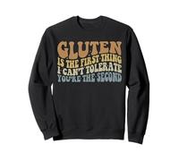 El Gluten es lo Primero Que no Puedo tolerar Eres el Segundo Sudadera