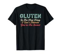 El gluten es lo primero que no puedo tolerar | Sin gluten Camiseta