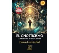 EL GNOSTICISMO: EN BUSCA DE LA CHISPA DIVINA