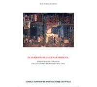 El gobierno de la ciudad medieval : administración y finanzas en las ciudades medievales catalanas