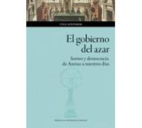 El gobierno del azar. Sorteo y democracia de Atenas a nuestros días