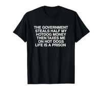 El Gobierno roba la Mitad de mi Dinero de Perrito Caliente Divertido Meme obsceno Camiseta