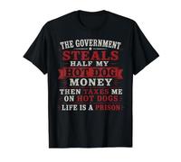 El Gobierno roba la Mitad del Dinero de mi Hot Dog y Luego me Grava Camiseta gráfica económica, Hombre, Negro, M