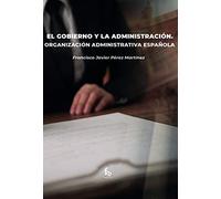 EL GOBIERNO Y AL ADMINISTRACIÓN .ORGANIZACIÓN ADMINISTRATIVA ESPAÑOLA (ADMINISTRACION-EMPRESA)