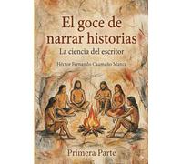 El Goce de Narrar HIstorias: La ciencia del Escritor