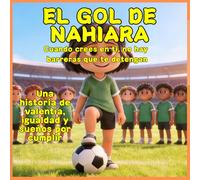 El gol de Nahiara: Cuando crees en tí, no hay barreras que te detengan