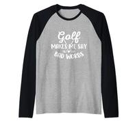 El Golf me Hace Decir Malas Palabras - Golfing Lover Golfer Camiseta Manga Raglan