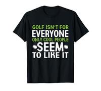 El Golf no es para Todos, Solo a la Gente Genial Parece gustarle Camiseta