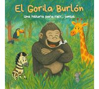 El Gorila Burlón: Una historia para reír... juntos