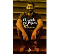 El Gorila y el Pájaro: Memorias de la locura y del amor de una madre
