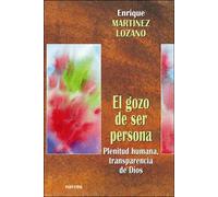 El gozo de ser persona | Enrique Martínez Lozano