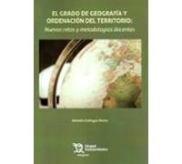 El Grado De Geografía Y Ordenación Del Territorio: Nuevos Retos Y Metodologías Docentes