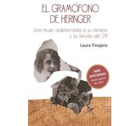 El gramófono de Heringer: Una mujer adelantada a su tiempo y la Sevilla del 29