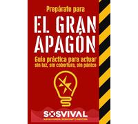 EL GRAN APAGÓN: Guía práctica para sobrevivir sin luz, sin cobertura y sin pánico