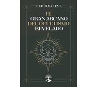 El gran arcano del ocultismo revelado: 1 (TABLA ESMERALDA)
