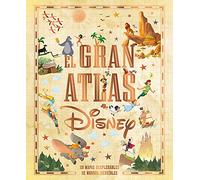 El gran atlas Disney: Libro ilustrado (Disney. Otras propiedades)