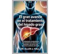 El gran avance en el tratamiento del hígado graso: Un tratamiento revolucionario que transforma la vida de los pacientes y da forma a las soluciones sanitarias del futuro.