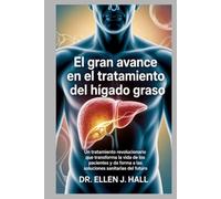 El gran avance en el tratamiento del hígado graso: Un tratamiento revolucionario que transforma la vida de los pacientes y da forma a las soluciones sanitarias del futuro.
