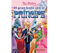 El gran baile con el príncipe: Vida en Ratford 16 (Tea Stilton)