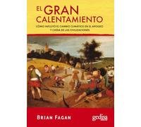 El Gran Calentamiento: Cómo influyó el cambio climático en el apogeo y caída de las civilizaciones (Extensión Científica)