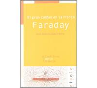 El gran cambio en la Física. Faraday: 4 (Científicos para la Historia)