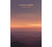 El gran cambio: Por qué tu cuerpo no está roto: lo que la ciencia sabe sobre la menopausia que tu médico no tiene tiempo de contarte
