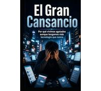El Gran Cansancio: Por qué vivimos agotados aunque tengamos más tecnología que nunca