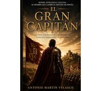 El Gran Capitán: Sangre, Pólvora y Honor: 4 (GRANDES PERSONAJES DE ESPAÑA Y DEL IMPERIO ESPAÑOL)