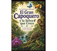 El Gran Capoquero y la Selva que Crece: Un cuento para contar, aprender y cuidar la selva tropical