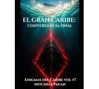 EL GRAN CARIBE:: CONVERGENCIA FINAL (ENIGMAS DEL CARIBE)