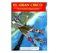 El Gran Circo II: Historia de un piloto de caza en la R.A.F durante la Segunda Guerra Mundial: Volume 2