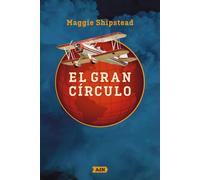 El gran círculo | Maggie Shiptstead, Paula Aguiriano