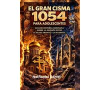 El Gran Cisma 1054 para adolescentes.: Guía de historia cristiana sobre la división entre la Iglesia oriental y la occidental.