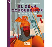 El gran conqueridor: Les fabuloses aventures del rei Jaume I: 1 (Els llibres del Petit Sàpiens)