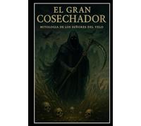 El Gran Cosechador: Mitología de los Señores del Velo
