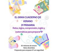 EL GRAN CUADERNO DE VERANO 3º PRIMARIA: Retos, lógica, comprensión, inglés y matemáticas para preparar 4º